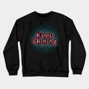 keep shining Crewneck Sweatshirt